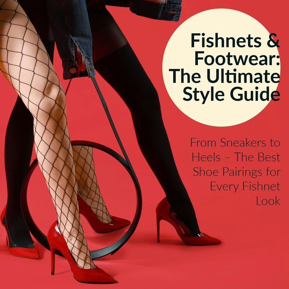Fishnets & Footwear: The Ultimate Style Guide