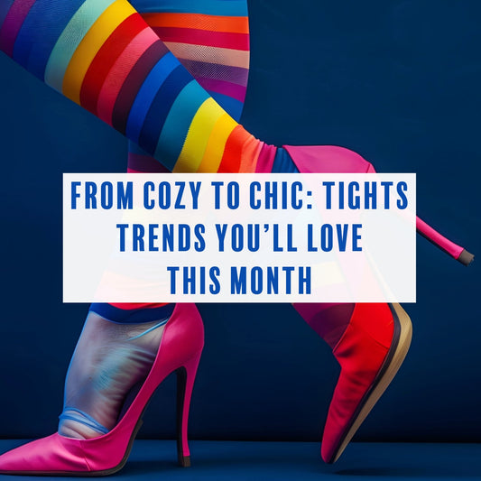 From Cozy to Chic: Tights Trends You’ll Love This Month